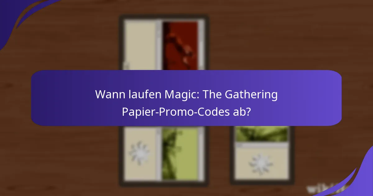 Wann laufen Magic: The Gathering Papier-Promo-Codes ab?