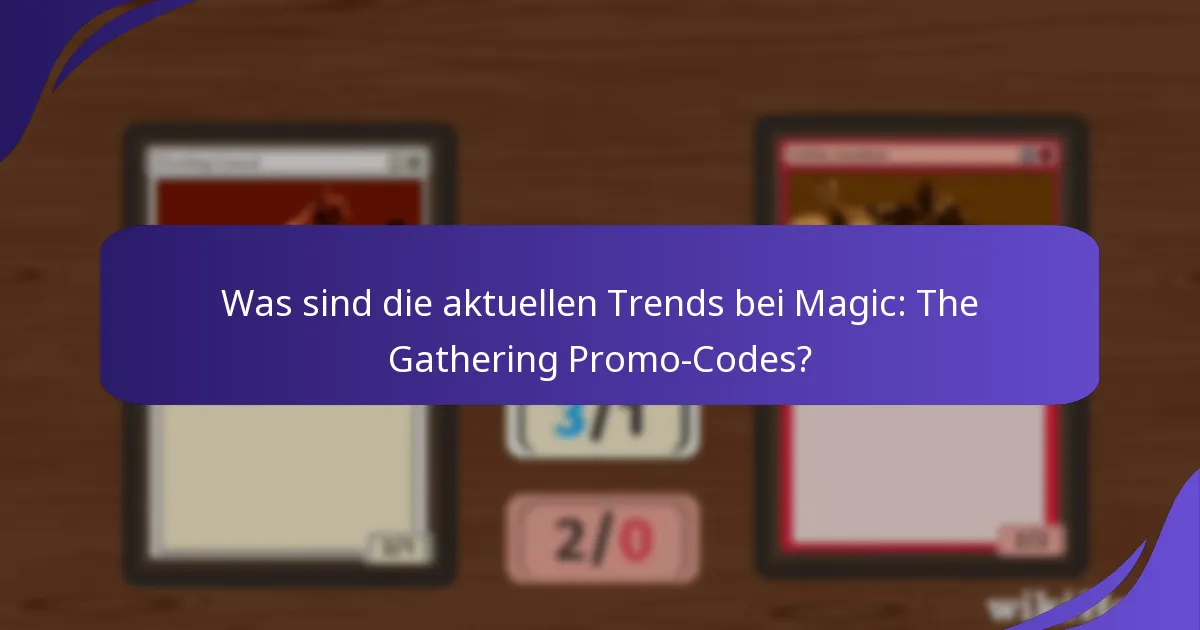Wie beeinflussen Promo-Codes die Spielerpräferenzen in Magic: The Gathering?