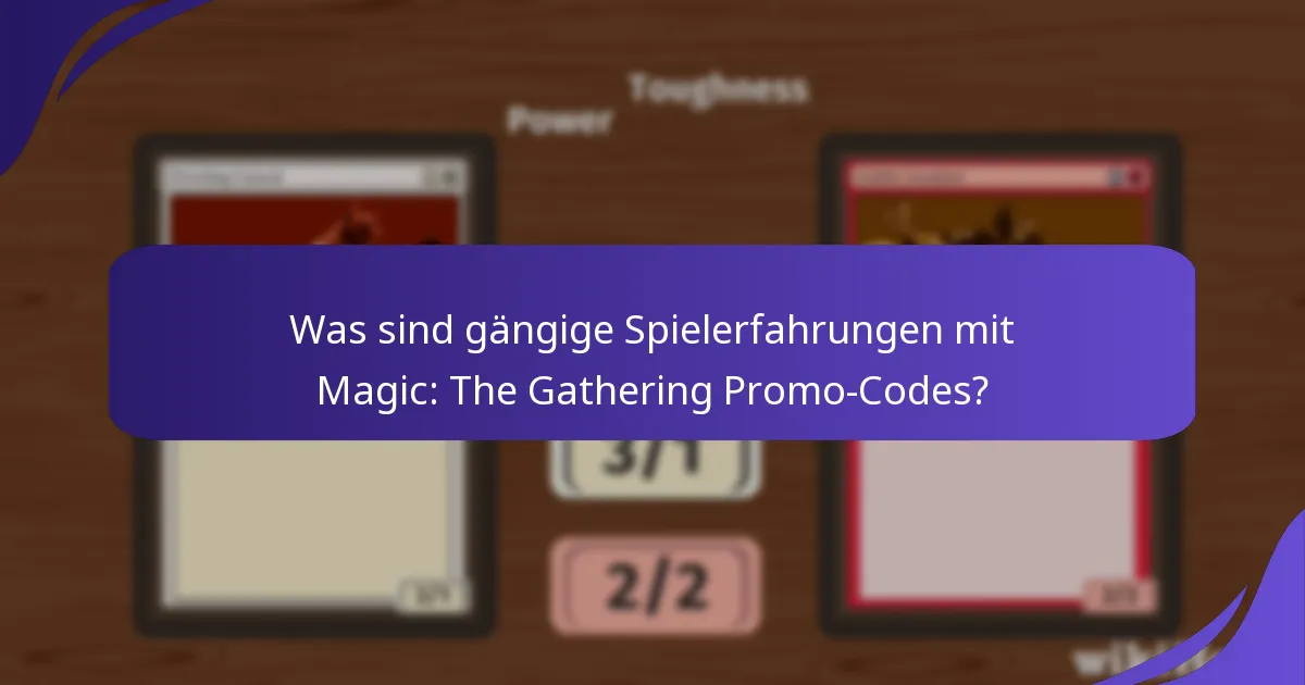 Welche Magic: The Gathering Promo-Codes sind am beliebtesten?