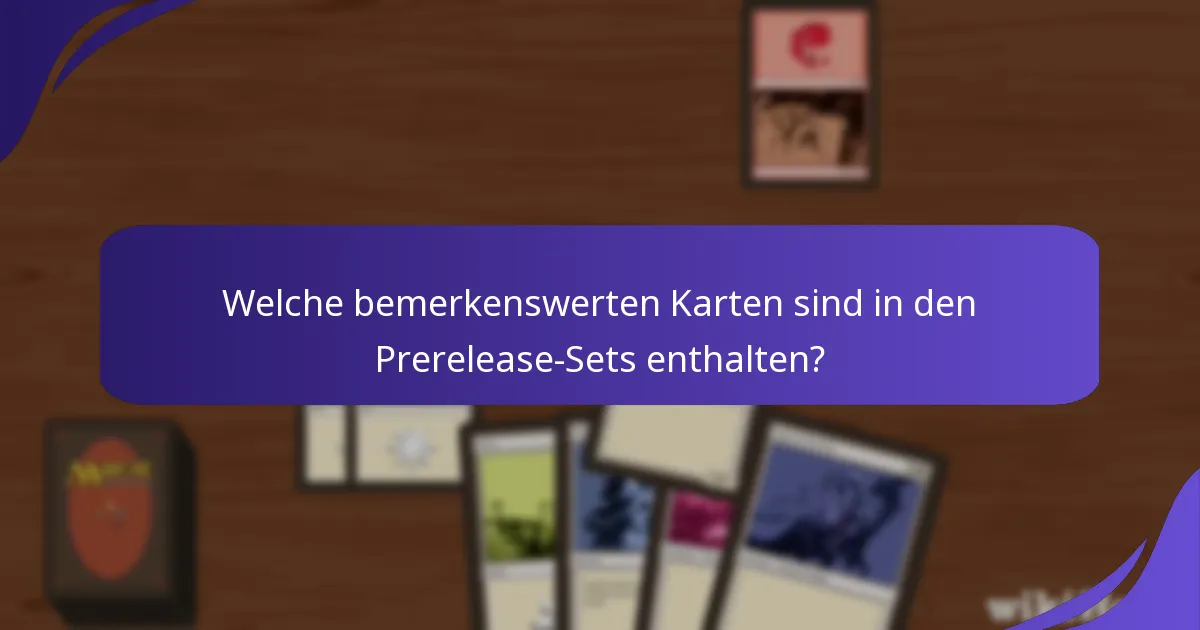 Wie schneiden die neuesten Prerelease-Sets im Vergleich zu früheren Sets ab?