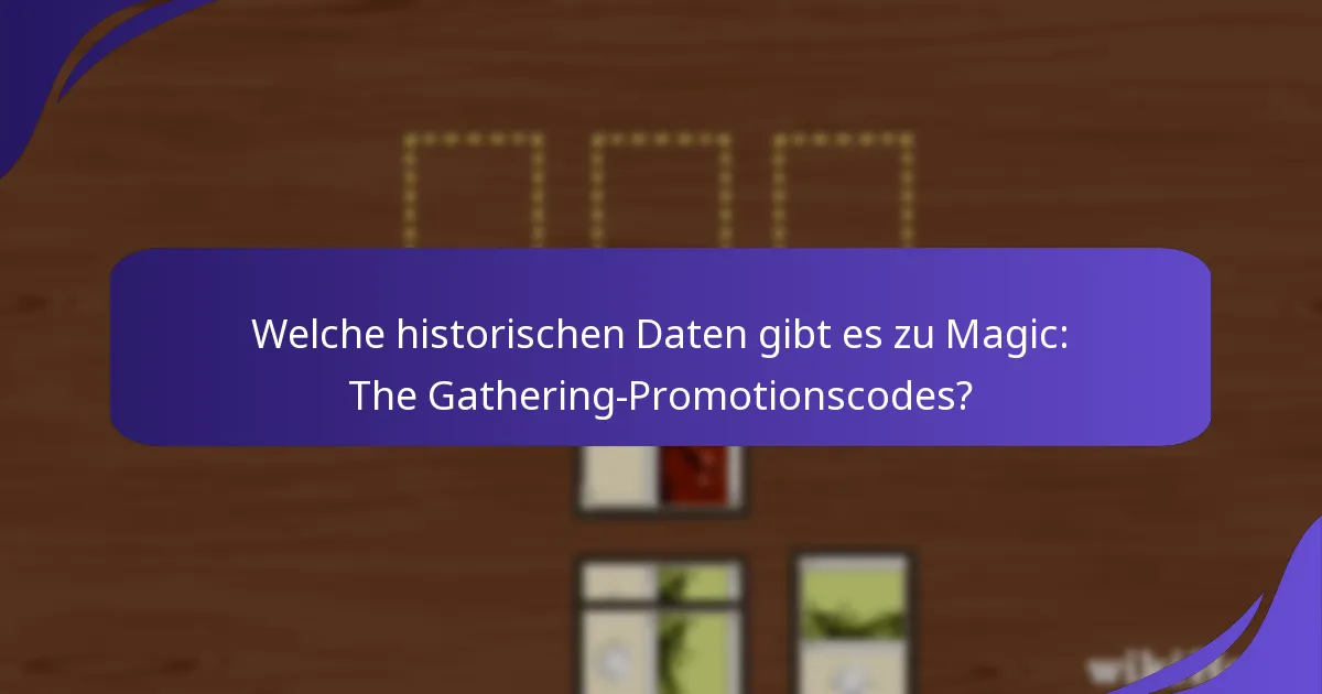 Welche historischen Daten gibt es zu Magic: The Gathering-Promotionscodes?