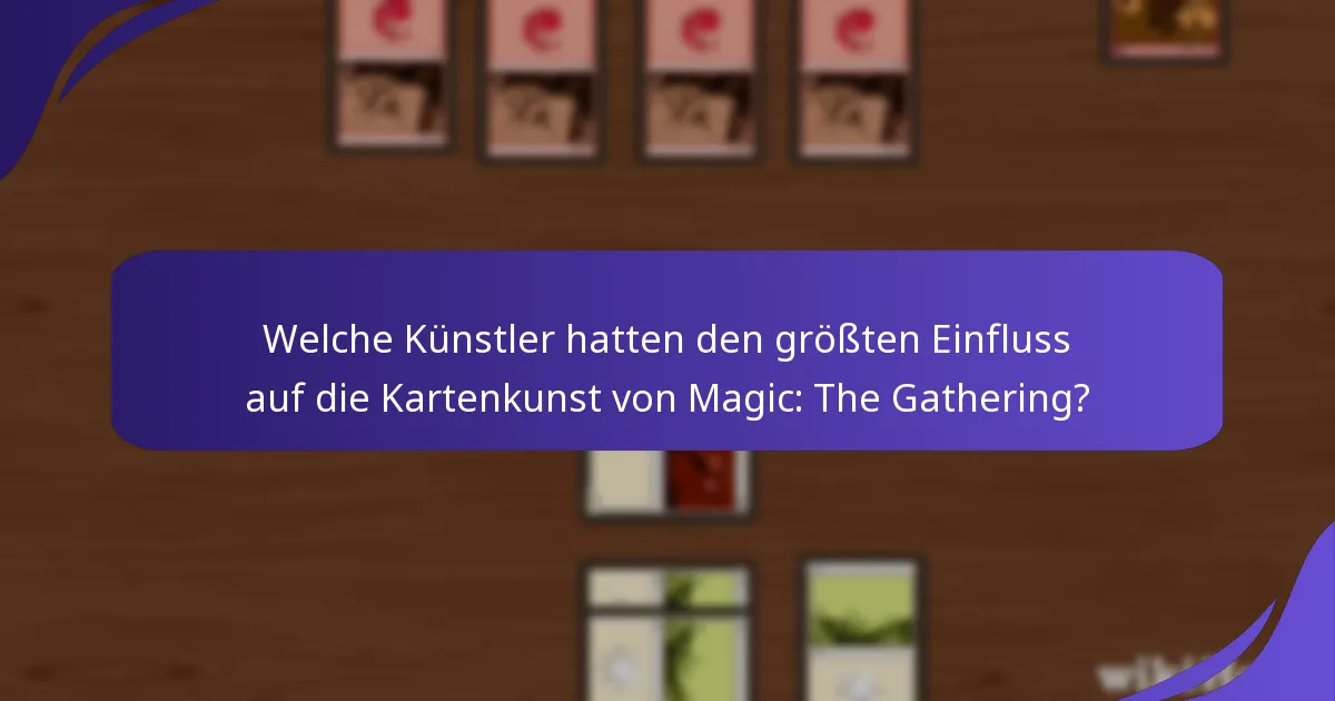 Welche Künstler hatten den größten Einfluss auf die Kartenkunst von Magic: The Gathering?