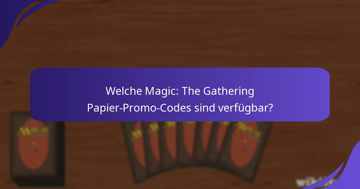 Wie verwendet man Magic: The Gathering Promo-Codes effektiv?
