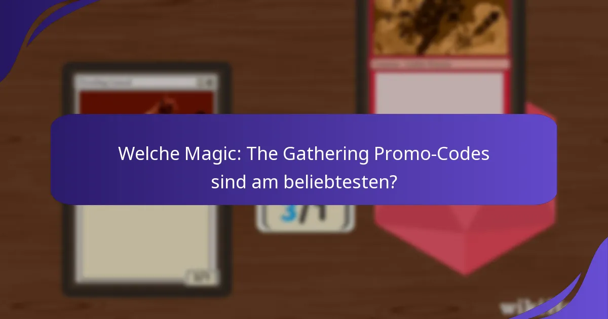 Wie verwende ich Magic: The Gathering Promo-Codes effektiv?