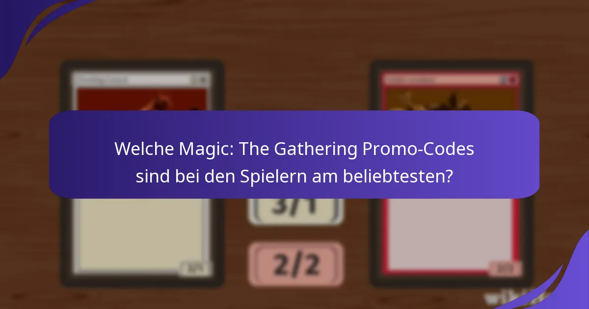 Wie effektiv sind Magic: The Gathering Promo-Codes?