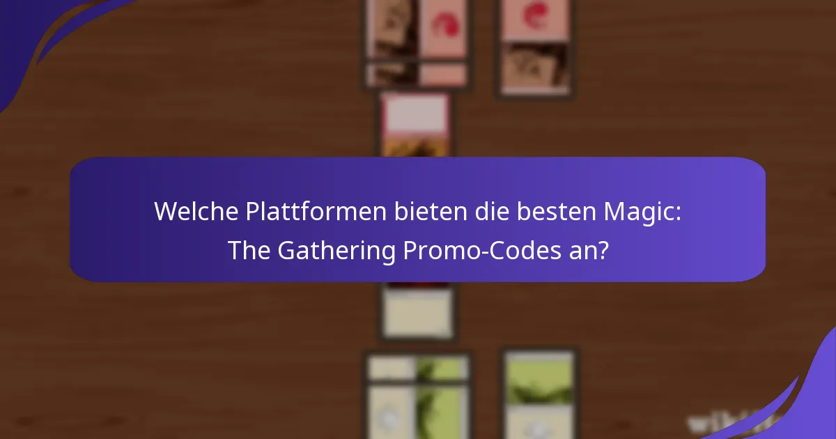 Welchen Einfluss haben Magic: The Gathering Promo-Codes auf den Markt?