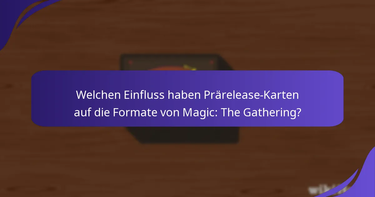 Welche Prärelease-Karten könnten das Meta dominieren?