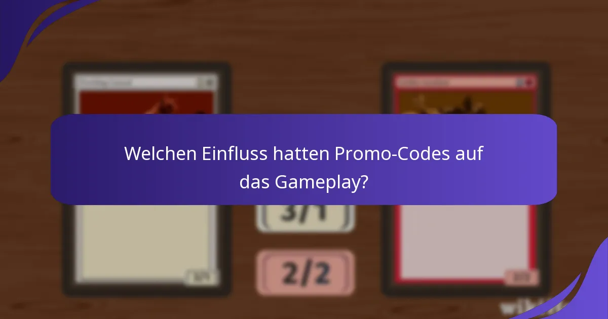 Welchen Einfluss hatten Promo-Codes auf das Gameplay?