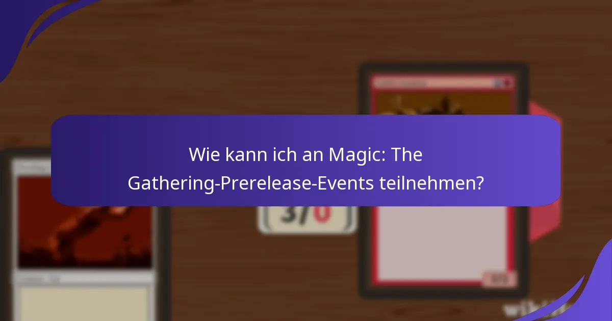 Wie kann ich an Magic: The Gathering-Prerelease-Events teilnehmen?